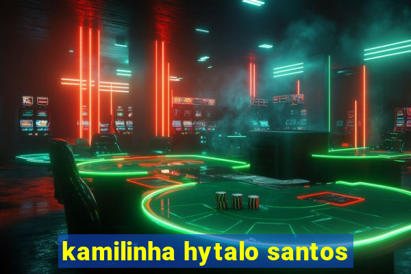 kamilinha hytalo santos